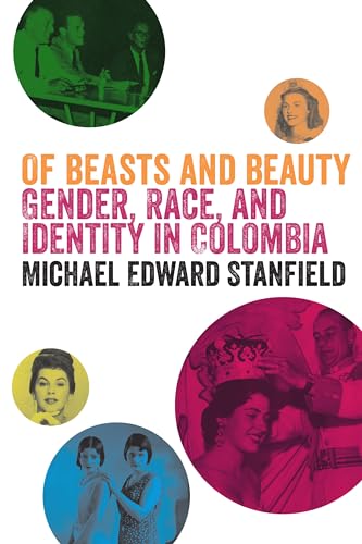 Of Beasts and Beauty: Gender, Race, and Identity in Colombia